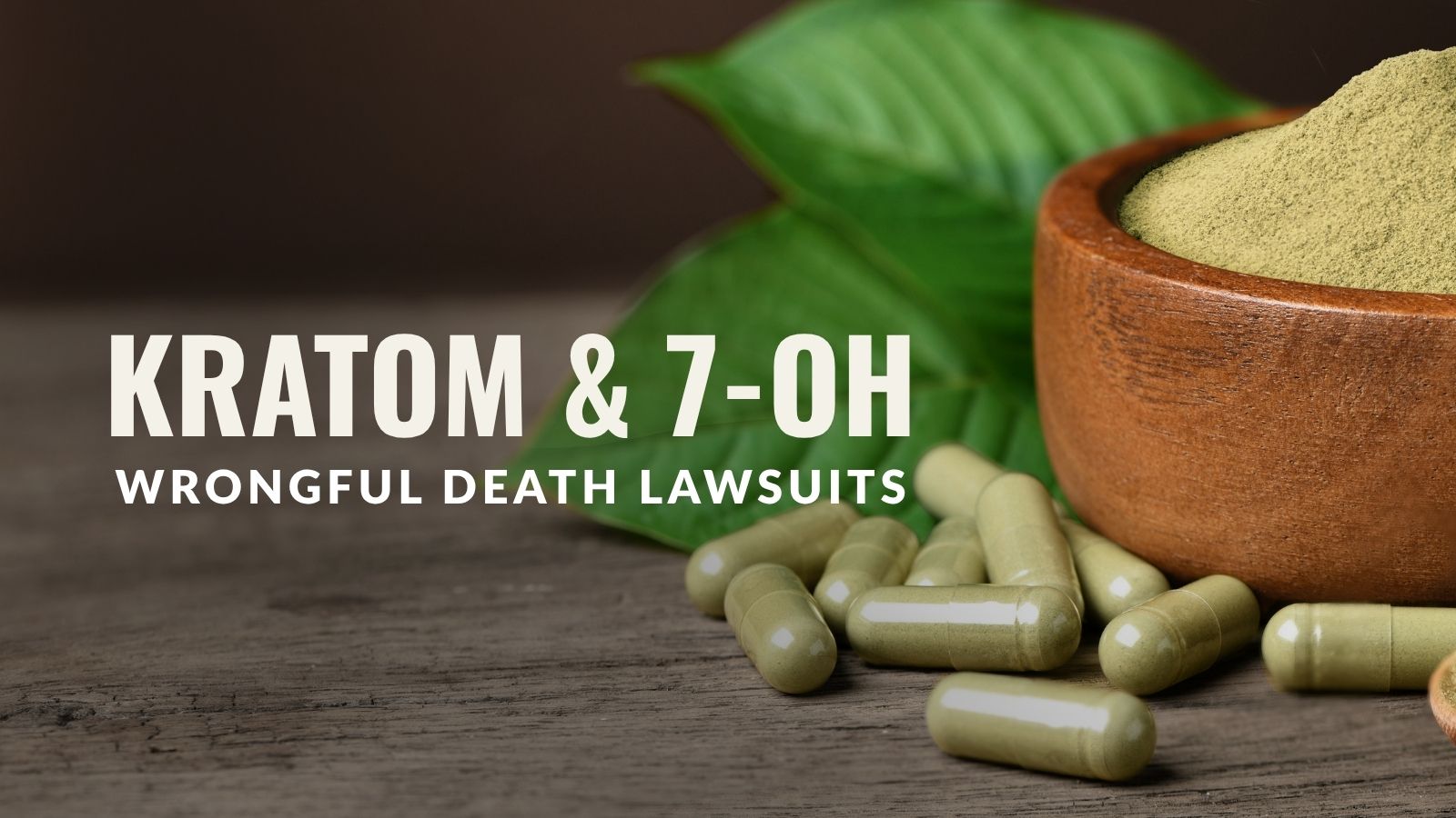 Fatal Kratom and 7-OH wrongful death lawsuits graphic featuring kratom in powder and pill form